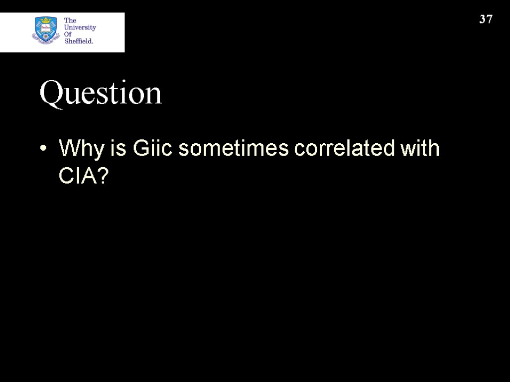 37 Question Why is Giic sometimes correlated with CIA?